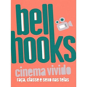 Cinema Vivido - Raca, Classe e Sexo Nas Telas
