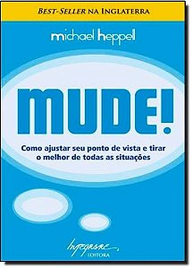 Mude! Como Ajustar Seu Ponto de Vista e Tirar o Melhor de Todas as Situacoe