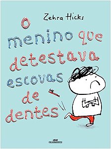 Menino Que Detestava Escovas de Dentes, O