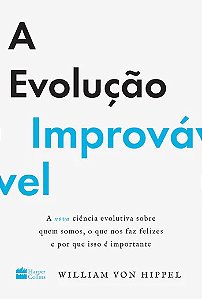 Evolucao Improvavel, a - a Nova Ciencia Evolutiva sobre Quem Somos, o Que N