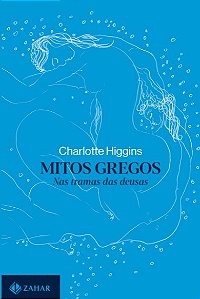 Mitos Gregos: Nas Tramas das Deusas
