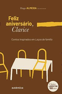 Feliz Aniversario, Clarice: Contos Inspirados em Lacos de Familia
