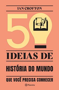 50 Ideias de Historia do Mundo Que Voce Precisa Conhecer