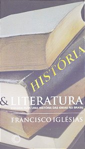 Historia e Literatura - Ensaios para Uma Historia das Ideias no Brasil