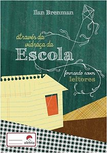 Atraves da Vidraca da Escola: Formando Novos Leitores