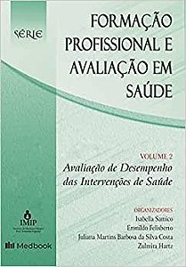 Formacao Profissional e Avaliacao em Saude, Vol.2: Desempenho das Intervenc