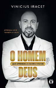Homem Que Aprendeu a Ouvir a Voz de Deus, O
