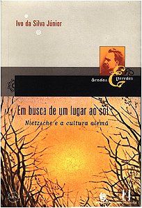 Em Busca de Um Lugar ao Sol - Nietzsche e a Cultura Alema