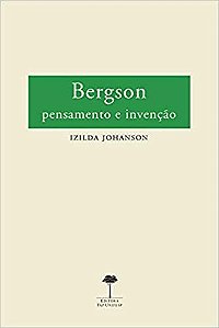 Bergson: Pensamento e Invencao