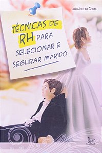 Tecnicas de Rh para Selecionar e Segurar Marido