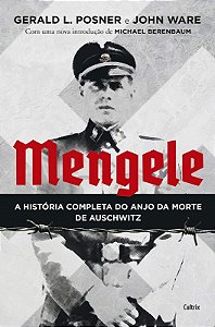Mengele: a Historia Completa do Anjo da Morte de Auschwitz