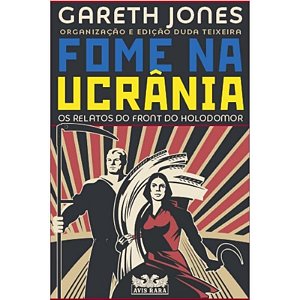 Fome na Ucrania: os Relatos do Front do Holodomor