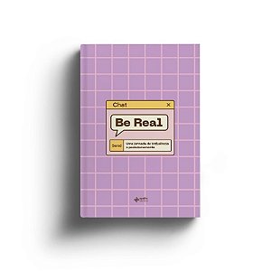 Be Real - Uma Jornada de Influencia e Posicionamento