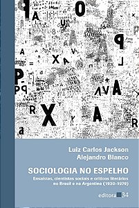 Sociologia no Espelho - Ensaistas, Cientistas Sociais e Criticos Literario