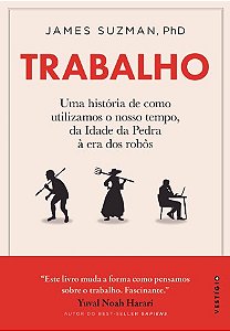 Trabalho: Uma Historia de Como Utilizamos o Nosso Tempo, da Idade da Pedra