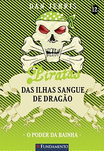 Piratas das Ilhas Sangue de Dragao - Livro 12: o Poder da Bainha