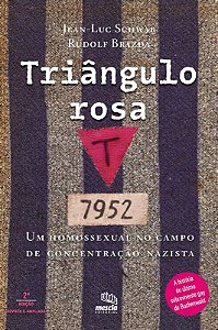 Triangulo Rosa: Um Homossexual no Campo de Concentracao Nazista