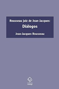 Rousseau Juiz de Jean-jacques: Diálogos