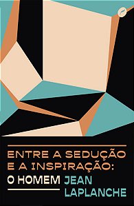 Entre a Sedução e a Inspiração: o Homem