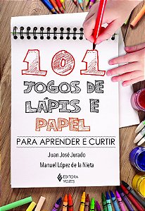 101 Jogos de Lapis e Papel - para Aprender e Curtir