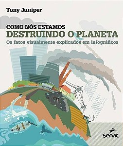 Como Nos Estamos Destruindo o Planeta: os Fatos Visualmente Explicados em I