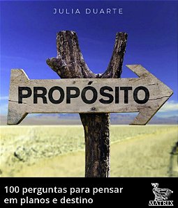 Proposito: 100 Perguntas para Pensa em Planos e Destino