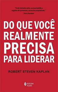 Do Que Voce Realmente Precisa para Liderar