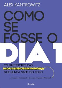 Como se Fosse o Dia 1: os Bastidores das Gigantes da Tecnologia Que Nunca S