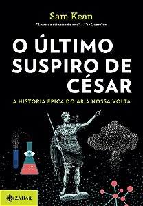Ultimo Suspiro de Cesar a Historia Epica do ar a Nossa Volta, O