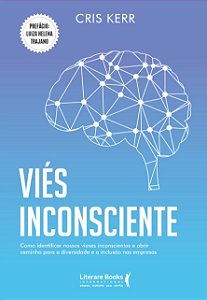 Vies Inconsciente: Como Identificar Nossos Vieses Inconscientes e Abrir Cam