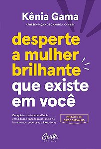 Desperte a Mulher Brilhante Que Existe em Voce: Conquiste Sua Independencia