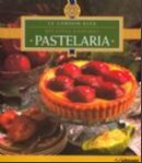 Pastelaria - Receitas Caseiras - Col. Le Cordon Bleu