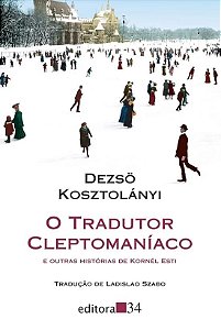 Tradutor Cleptomaniaco, o - e Outras Historias de Kornel Esti