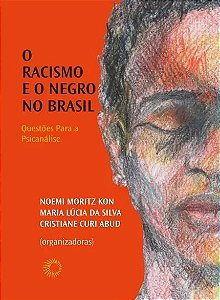 Racismo e o Negro no Brasil, o - Questoes para a Psicanalise