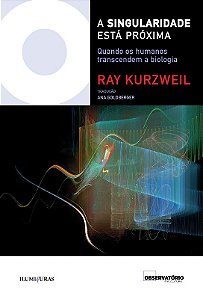 Singularidade Esta Proxima, A