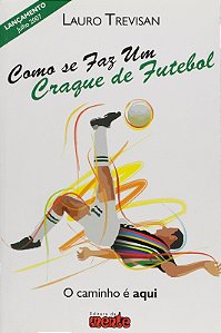 Como se Faz Um Craque de Futebol