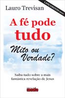 Fe Pode Tudo Mito Ou Verdade, A