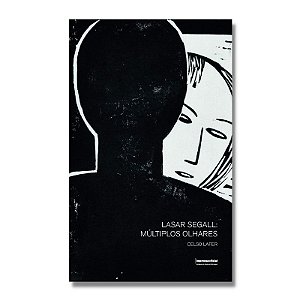 Lasar Segall: Multiplos Olhares