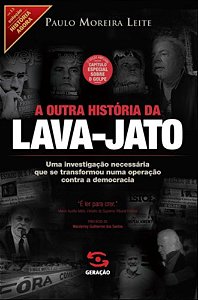 Outra Historia da Lava-jato, a - Uma Investigacao Necessaria Que se Transfo