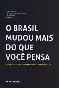 Brasil Mudou Mais do Que Pensa, o - Um Novo Olhar sobre as Transformacoes N