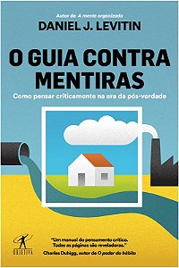 Guia contra Mentiras, o - Como Pensar Criticamente na era da Pos-verdade