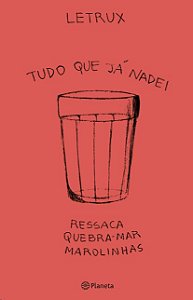 Tudo o Que Ja Nadei: Ressaca, Quebra-mar e Marolinhas