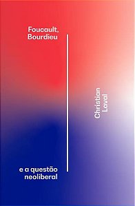Foucault, Bourdieu e a Questao Neoliberal