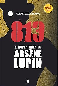 813: a Vida Dupla de Arsene Lupin