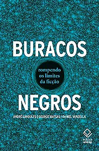 Buracos Negros: Rompendo os Limites da Ficção