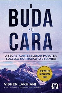 Buda e o Cara, o - a Secreta Arte Milenar para Ter Sucesso no Trabalho e na