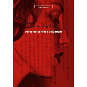 Perto do Coracao Selvagem: Edicao com Manuscritos e Ensaios Ineditos