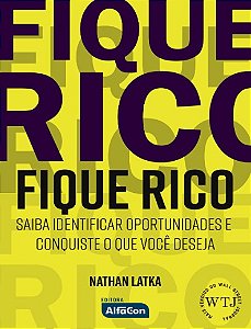 Fique Rico: Saiba Identificar Oportunidades e Conquiste o Que Voce Deseja