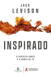 Inspirado - o Espirito Santo e a Mente de Fe