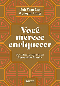 Voce Merece Enriquecer: Desvende os Segredos Orientais da Prosperidade Fina